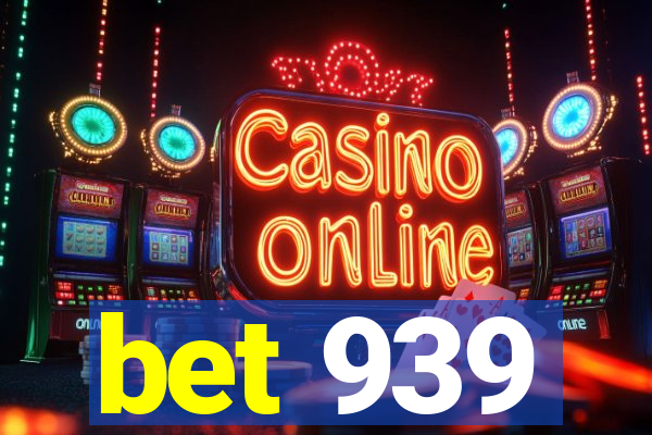 bet 939